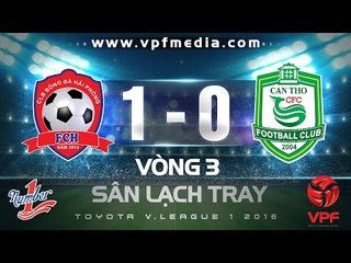Hải Phòng vs XSKT Cần Thơ 1-0 | HIGHLIGHTS