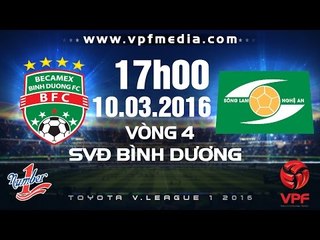 Becamex Bình Dương vs Sông Lam Nghệ An - V.League 2016 | FULL