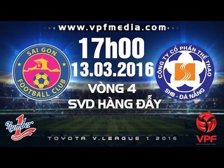 Sài Gòn vs SHB Đà Nẵng - V.League 2016 | FULL