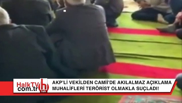 AKP'li vekilden Camii'de akılalmaz açıklamalar! Muhalefeti terörist olmakla suçladı!