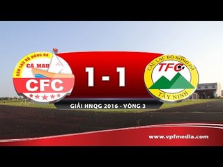 Cà Mau vs XM Fico Tây Ninh 1-1 | HIGHLIGHTS