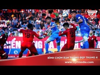 BÌNH CHỌN BÀN THẮNG ĐẸP THÁNG 4 - TOYOTA V.LEAGUE 2016