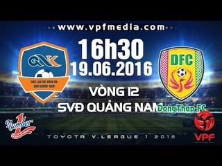 QNK QUẢNG NAM VS ĐỒNG THÁP - V.LEAGUE 2016 | FULL