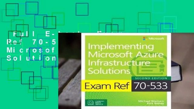 Full E-book Exam Ref 70-533 Implementing Microsoft Azure Infrastructure Solutions Best Sellers
