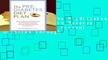 Full E-book  The Prediabetes Diet Plan: How to Reverse Prediabetes and Prevent Diabetes through