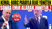 Kılıçdaroğlundan Erdoğana: Türkiyeyi Borç Parayla Yönetiyorsun Yakında Emir Alırsın