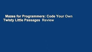 Mazes for Programmers: Code Your Own Twisty Little Passages  Review