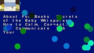 About For Books  Secrets of the Baby Whisperer: How to Calm, Connect, and Communicate with Your