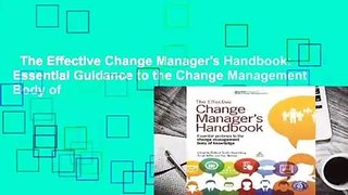 The Effective Change Manager's Handbook: Essential Guidance to the Change Management Body of