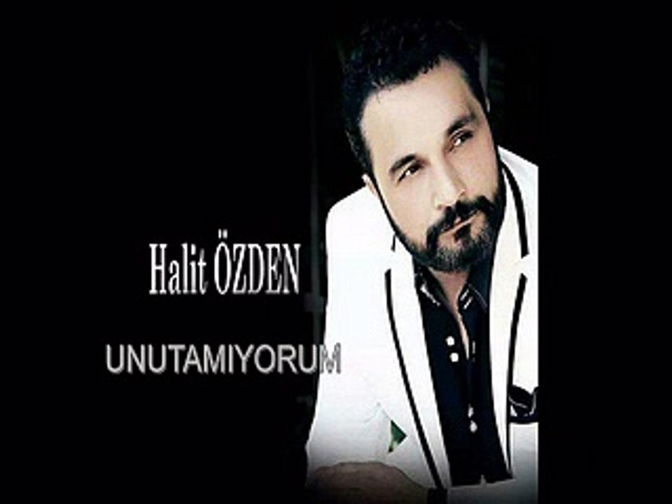 HALİT ÖZDEN  UNUTAMIYORUM  SENİ VEFASIZ