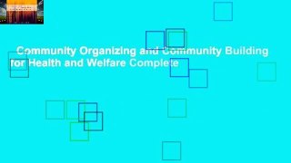 Community Organizing and Community Building for Health and Welfare Complete