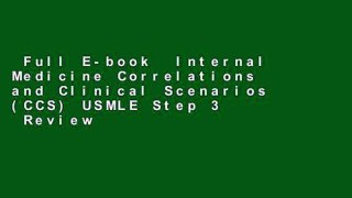 Full E-book  Internal Medicine Correlations and Clinical Scenarios (CCS) USMLE Step 3  Review