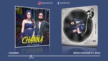 Channa (Full Audio ) - Neha Kakkar - Ikka - Latest Punjabi Song 2019 - Speed Records