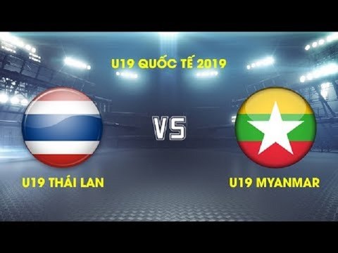 FULL | U19 Thái Lan vs U19 Myanmar | Giải VĐ U19 Quốc tế 2019 VFF Channel