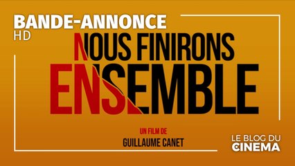 NOUS FINIRONS ENSEMBLE : bande-annonce [HD]