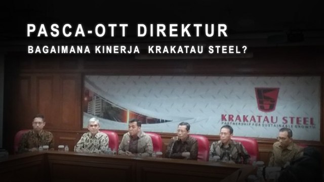 Pasca-OTT Direktur, Bagaimana Kinerja Krakatau Steel?