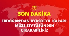 Son Dakika! Cumhurbaşkanı Erdoğan'dan Ayasofya Kararı: Adını Ayasofya Cami Yaparak Müze Sıfatından Çıkarabiliriz
