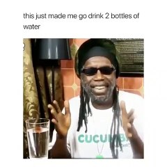 he just made me go drink 2 bottles of water - LOL