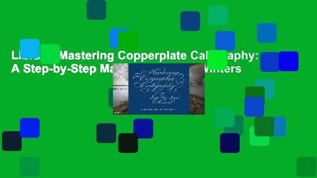 Library Mastering Copperplate Calligraphy: A Step-by-Step Manual - Eleanor Winters