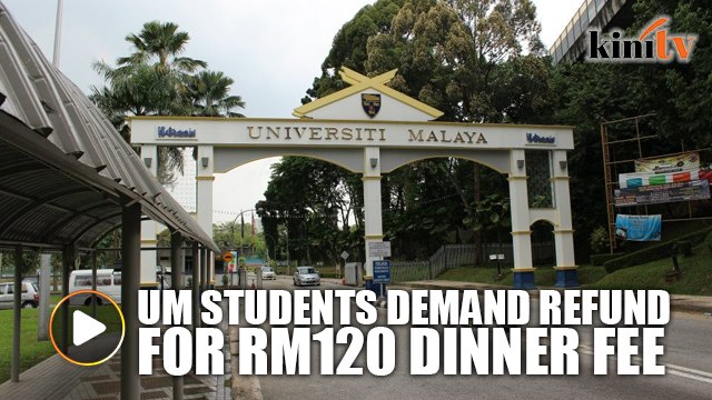 Around 7,000 UM students demand refund for RM120 dinner fee
