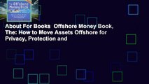 About For Books  Offshore Money Book, The: How to Move Assets Offshore for Privacy, Protection and