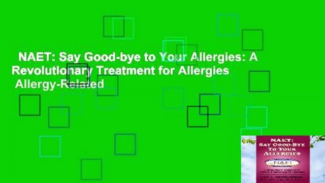 NAET: Say Good-bye to Your Allergies: A Revolutionary Treatment for Allergies Allergy-Related