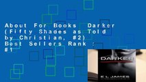About For Books  Darker (Fifty Shades as Told by Christian, #2)  Best Sellers Rank : #1