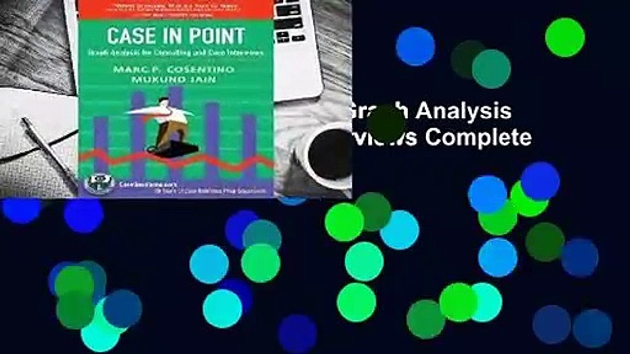 Full version  Case in Point: Graph Analysis for Consulting and Case Interviews Complete