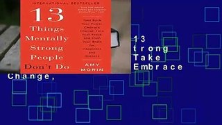 About For Books  13 Things Mentally Strong People Don t Do: Take Back Your Power, Embrace Change,