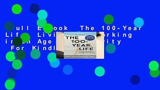 Full E-book  The 100-Year Life: Living and Working in an Age of Longevity  For Kindle