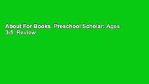 About For Books  Preschool Scholar: Ages 3-5  Review