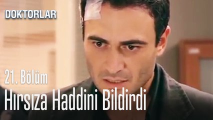 Hırsıza haddini bildirdi - Doktorlar 21. Bölüm