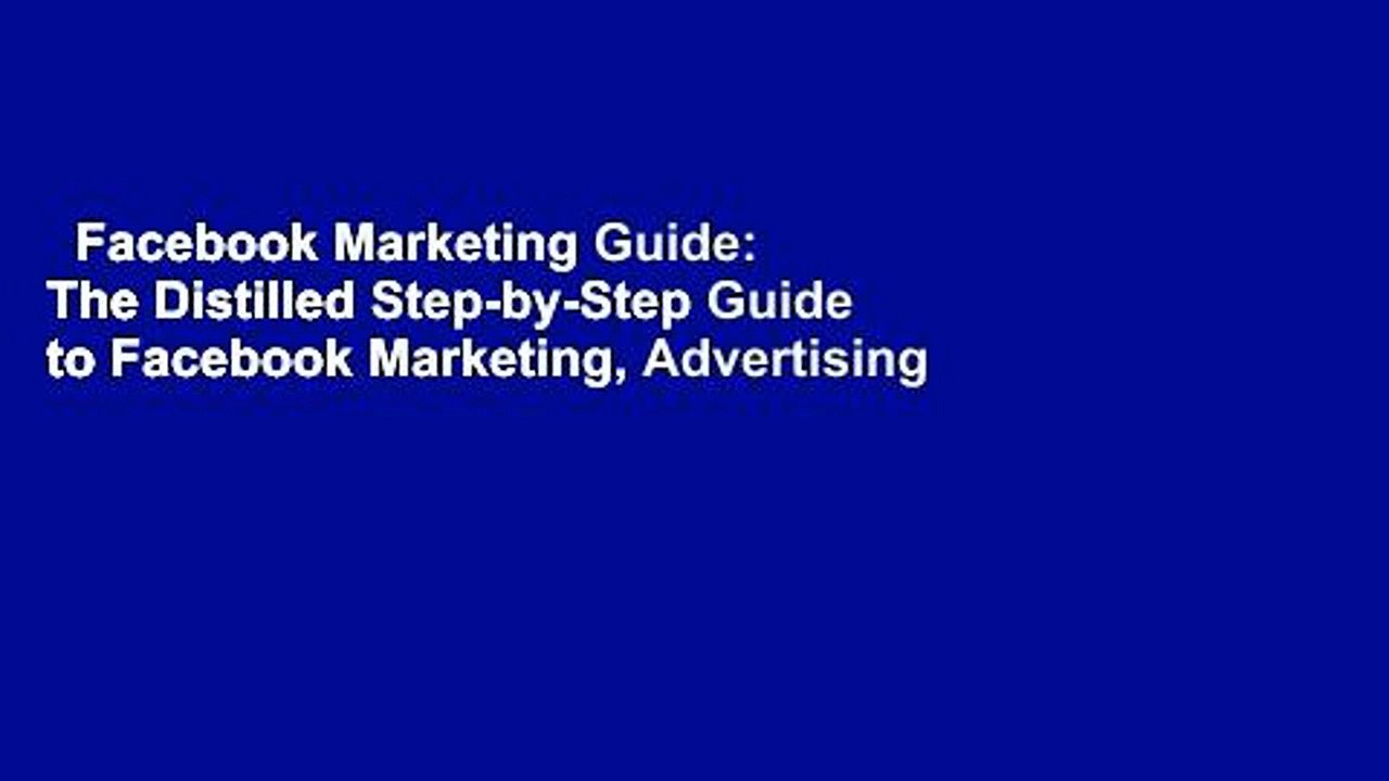 Facebook Marketing Guide: The Distilled Step-by-Step Guide to Facebook Marketing, Advertising