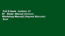 Full E-book  Junkers JU 87   Stuka  Manual (Owners Workshop Manual) (Haynes Manuals)  Best