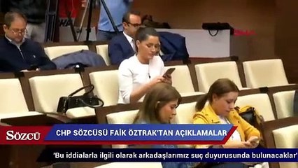Öztrak: 'Bu iddialarla ilgili olarak arkadaşlarımız suç duyurusunda bulunacaklar'