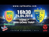 Đồng Tháp vs Hà Nội T&T - V.league 2016 | FULL