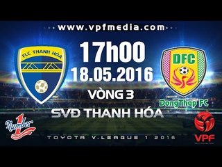 FLC THANH HÓA VS ĐỒNG THÁP - V.LEAGUE 2016 | FULL