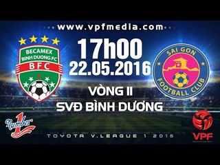 B.BÌNH DƯƠNG VS SÀI GÒN - V.LEAGUE 2016 | FULL