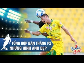 NHỮNG BÀN THẮNG ẤN TƯỢNG NHẤT GIAI ĐOẠN I V.LEAGUE 2016 - PHẦN 2