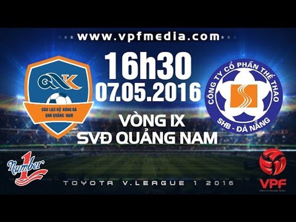 QNK QUẢNG NAM VS SHB ĐÀ NẴNG - V.LEAGUE 2016 | FULL