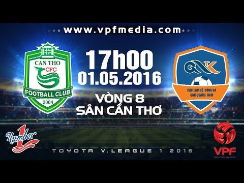 XSKT CẦN THƠ VS QNK QUẢNG NAM - V.LEAGUE 2016 | FULL