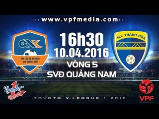 QNK Quảng Nam vs FLC Thanh Hóa - V.League 2016 | FULL