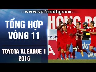 TỔNG HỢP VÒNG 11 TOYOTA V.LEAGUE 1 - 2016