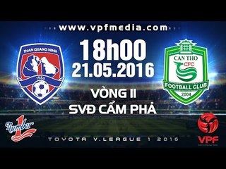 THAN QUẢNG NINH VS XSKT CẦN THƠ - V.LEAGUE 2016 | FULL