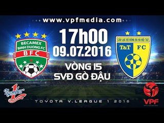 B.BÌNH DƯƠNG VS HÀ NỘI T&T - V.LEAGUE 2016  | FULL