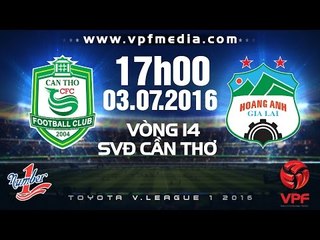 XSKT CẦN THƠ VS HAGL - V.LEAGUE 2016 | FULL