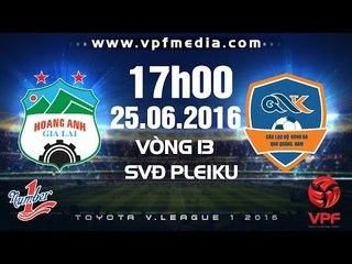 HAGL VS QNK QUẢNG NAM - TOYOTA V.LEAGUE 1 - 2016 | FULL