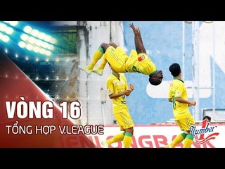 TỔNG HỢP VÒNG 16 TOYOTA V.LEAGUE 1 - 2016