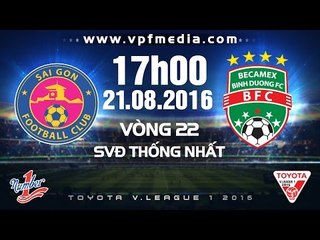 SÀI GÒN VS B.BÌNH DƯƠNG – V.LEAGUE 2016 | FULL