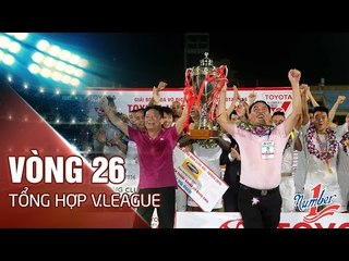 TỔNG HỢP VÒNG 26 TOYOTA V.LEAGUE 1 - 2016